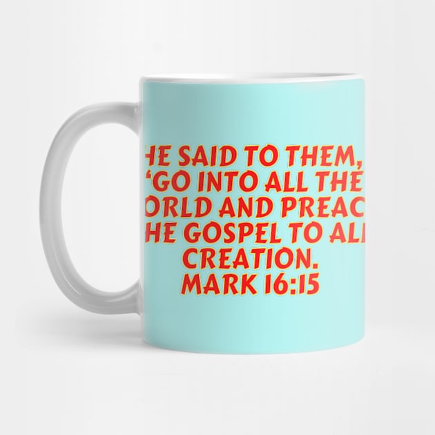 Bible Verse Mark 16:15 by Prayingwarrior